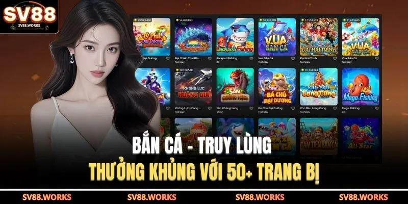 Bắn cá - Truy lùng thưởng khủng với 50+ trang bị 
