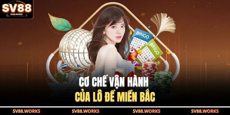 Cơ chế vận hành của lô đề miền Bắc