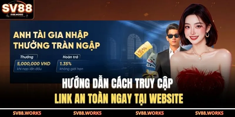 Hướng dẫn cách truy cập link an toàn ngay tại website