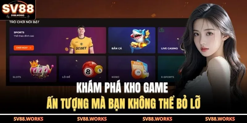 Khám phá kho game ấn tượng mà bạn không thể bỏ lỡ