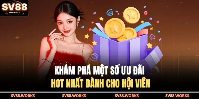 Khám phá một số ưu đãi hot nhất dành cho hội viên