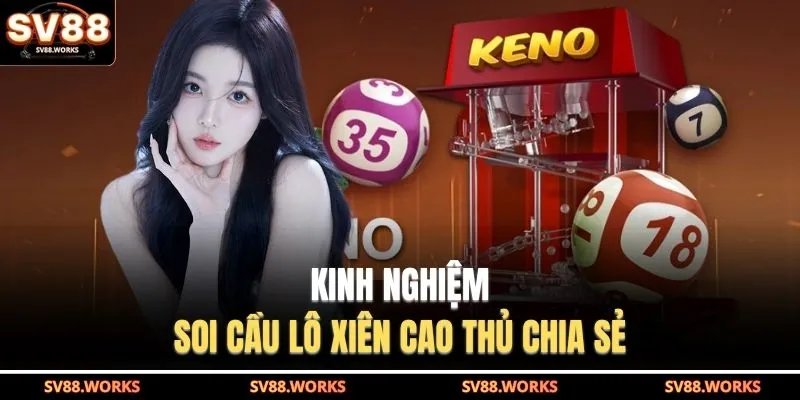Kinh nghiệm soi cầu lô xiên cao thủ chia sẻ