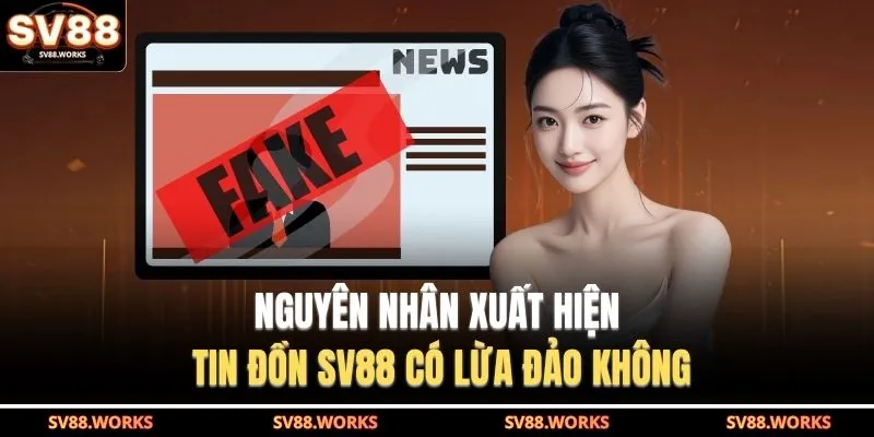 Nguyên nhân xuất hiện tin đồn SV88 có lừa đảo không 