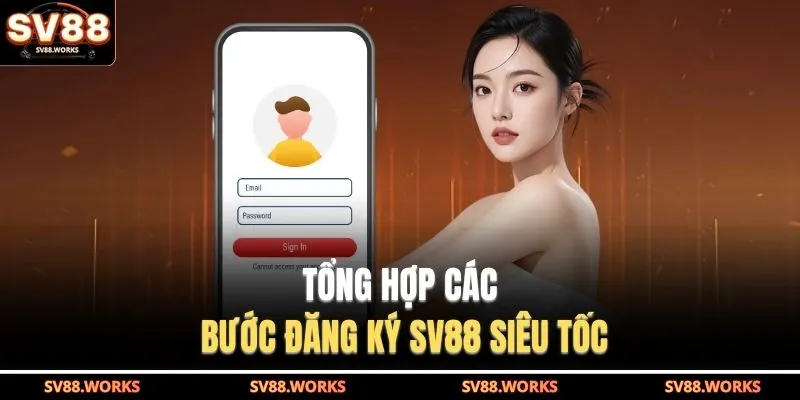 Tổng hợp các bước đăng ký SV88 siêu tốc