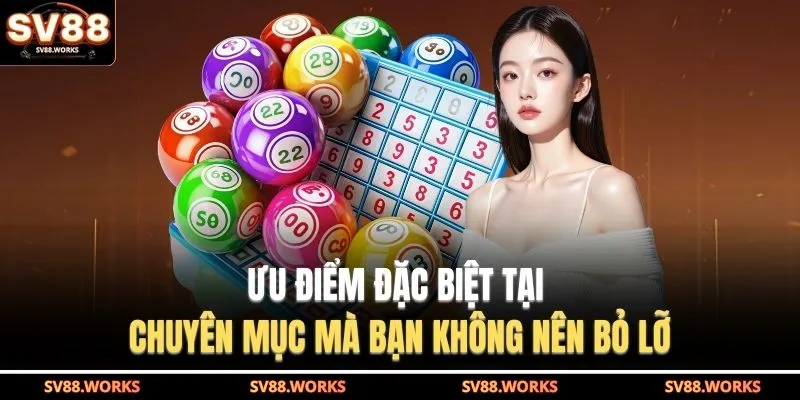 Ưu điểm đặc biệt tại chuyên mục mà bạn không nên bỏ lỡ